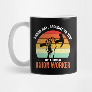 This Labor Day Is Brought To You By a Proud Union Worker Mug